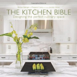 Kitchen Bible,The: Designing the Perfect Culinary Space