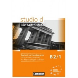 Studio d  B2/1 Unterrichtsvorbereitung mit kopiervorlagen und Tests