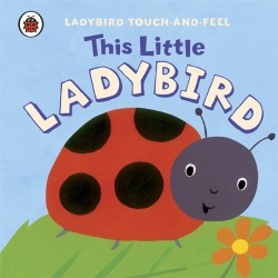 Ladybird Touch-and-Feel: This Little Ladybird