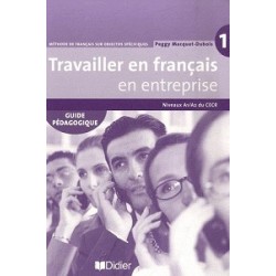 Travailler en Francais en Entreprise A1/A2 Guide Pedagogique