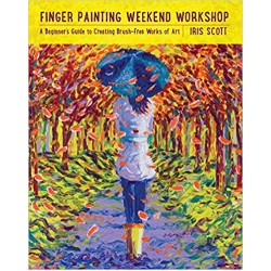 Finger Painting Weekend Workshop : A Beginner's Guide to Creating Brush-Free Works of Art