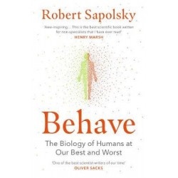 Behave: The Biology of Humans at Our Best and Worst