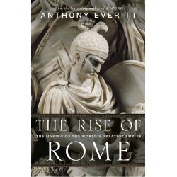 Rise of Rome,The: The Making of the World's Greatest Empire