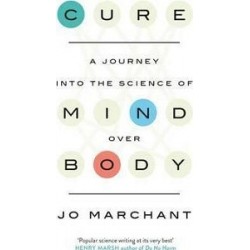 Cure: A Journey into the Science of Mind Over Body