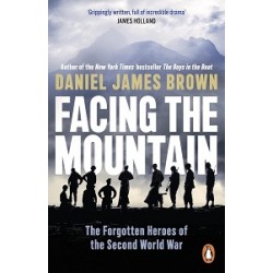 Facing The Mountain: The Forgotten Heroes of the Second World War