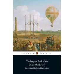 Penguin Classics: The Penguin Book of the British Short Story: 1: I : From Daniel Defoe to John Buch