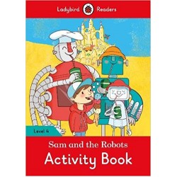 Ladybird Readers 4 Sam and the Robots Activity Book