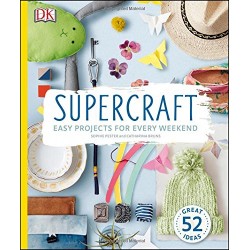 Supercraft: Easy Projects for Every Weekend