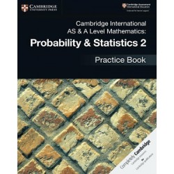 Cambridge International AS & A Level Mathematics Probability and Statistics 2 Practice Book