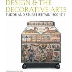 Design & the Decorative Arts: Tudor and Stuart Britain 1500-1714
