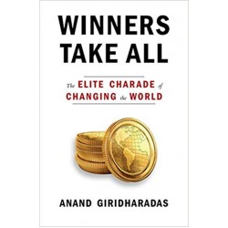 Winners Take All: The Elite Charade of Changing the World [Hardback]