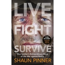 Live. Fight. Survive: One Soldier’s Extraordinary Story of the War against Russia [Hardback]