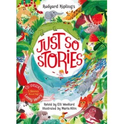 Rudyard Kipling's Just So Stories, retold by Elli Woollard