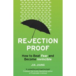 Rejection Proof : How to Beat Fear and Become Invincible