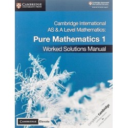 Cambridge International AS & A Level Mathematics Pure Mathematics 1 Worked Solutions Manual