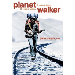 Planetwalker: A Memoir of 22 Years of Walking and 17 Years of Silence