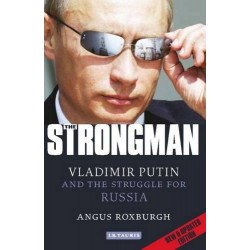 Strongman: Vladimir Putin and the Struggle for Russia