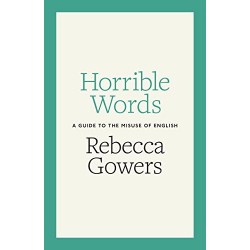 Horrible Words: Guide to the Misuse of English,A