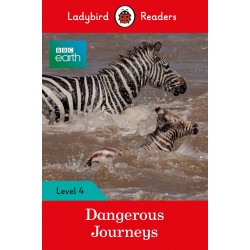 Ladybird Readers 4 BBC Earth: Dangerous Journeys