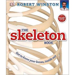 The Skeleton Book: Get to Know Your Bones, Inside Out