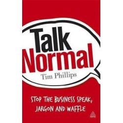 Talk Normal: Stop the Business Speak, Jargon and Waffle [Paperback]