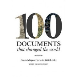 100 Documents That Changed the World: From Magna Carta to Wikileaks