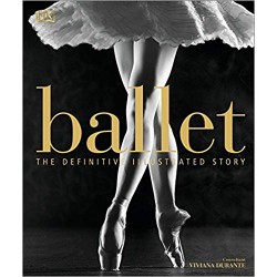 Ballet: The Definitive Illustrated Story