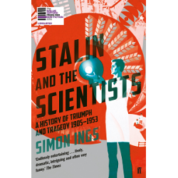 Stalin and the Scientists: A History of Triumph and Tragedy 1905-1953
