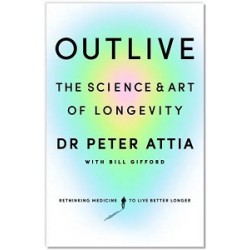 Outlive: The Science & Art of Longevity
