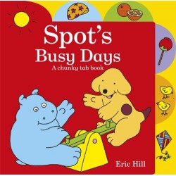 Spot's Busy Days. A Chunky Tab Book