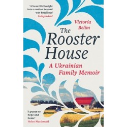 The Rooster House: A Ukrainian Family Memoir