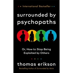 Surrounded by Psychopaths or, How to Stop Being Exploited by Others