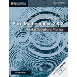 Cambridge International AS & A Level Mathematics Pure Mathematics 2 & 3 Worked Solutions Manual