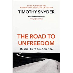 The Road to Unfreedom : Russia, Europe, America