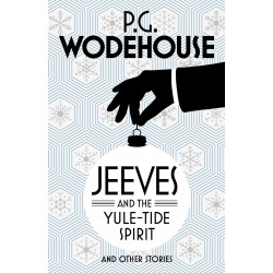 Jeeves and the Yule-Tide Spirit and Other Stories