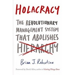 Holacracy: The Revolutionary Management System That Abolishes Hierarchy