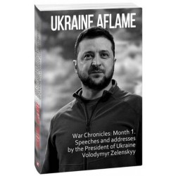 Ukraine aflame. War Chronicles: Month 1. Speeches and addresses by the President of Ukraine Volodymy