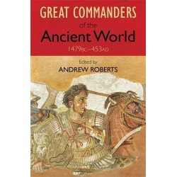 Great Commanders of the Ancient World 1479BC-453 AD