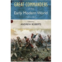 Great Commanders of the Early Modern World 1567-1865