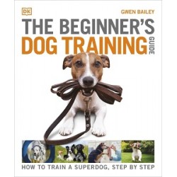 The Beginner's Dog Training Guide: How to Train a Superdog, Step by Step