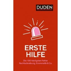 Erste Hilfe - Die 100 häufigsten Fehler: Rechtschreibung, Grammatik & Co.