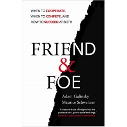 Friend and Foe : When to Cooperate, When to Compete, and How to Succeed at Both