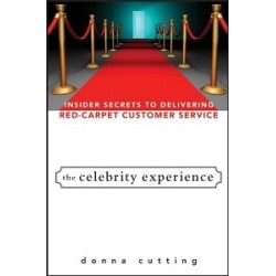 The Celebrity Experience: Insider Secrets to Delivering Red Carpet Customer Service