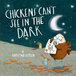 Chickens Can't See in the Dark [Paperback]