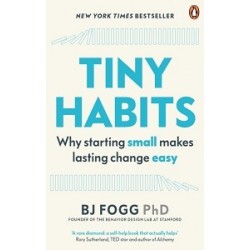 Tiny Habits: Why Starting Small Makes Lasting Change Easy