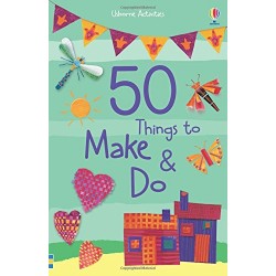 50 Things to Make and Do