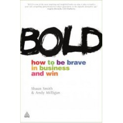 Bold: How to Be Brave in Business and Win [Paperback]