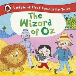 First Favourite Tales: The Wizard of Oz. 2-4 years