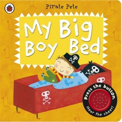 My Big Boy Bed: A Pirate Pete Book. 2-4 years