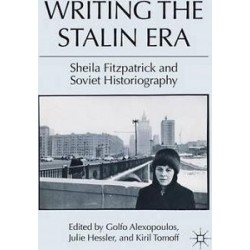 Writing the Stalin Era: Sheila Fitzpatrick and Soviet Historiography